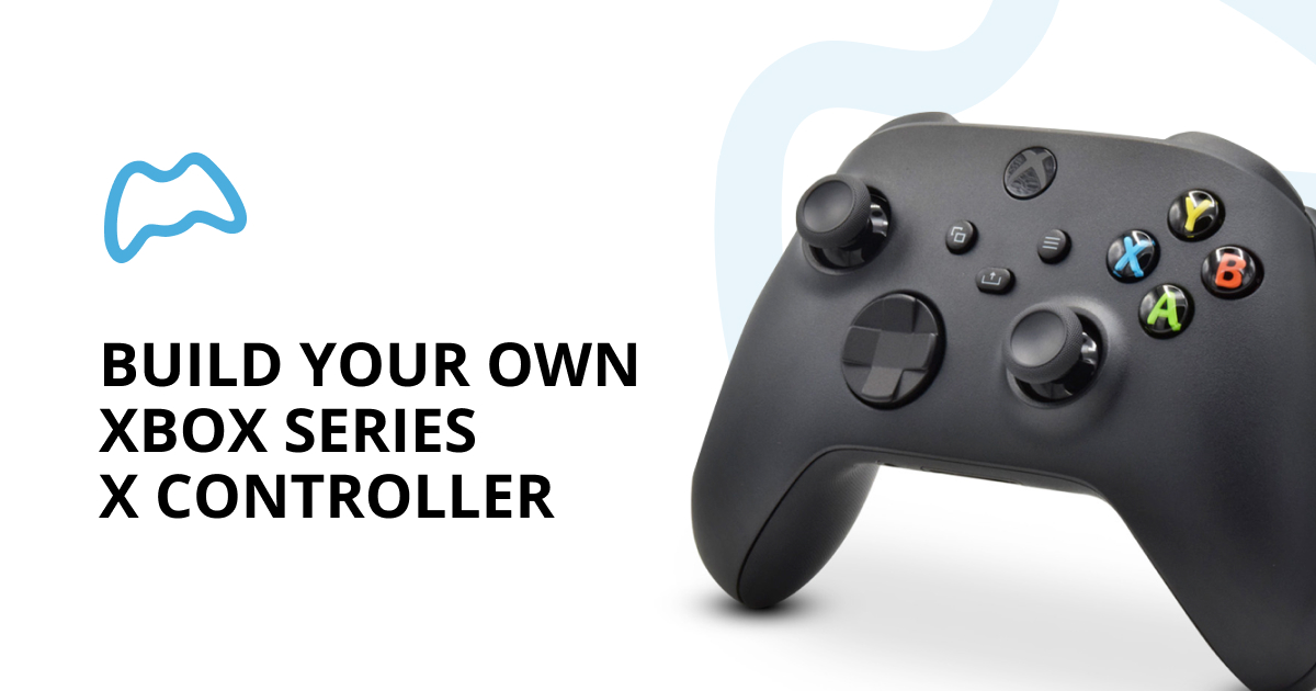 Build Your Own Xbox Series X Controller - Custom Xbox Series X